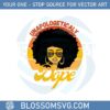 unapologetically-dope-black-woman-svg-graphic-designs-files