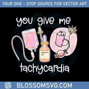 you-give-me-tachycardia-nurse-lover-svg-graphic-designs-files
