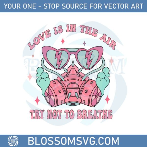 love-is-in-the-air-try-not-to-breathe-valentines-day-svg
