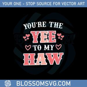 you-are-the-yee-to-my-haw-funny-svg-graphic-designs-files