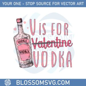 V Is For Valentine Vodka Anti Valentines Svg Cutting Files