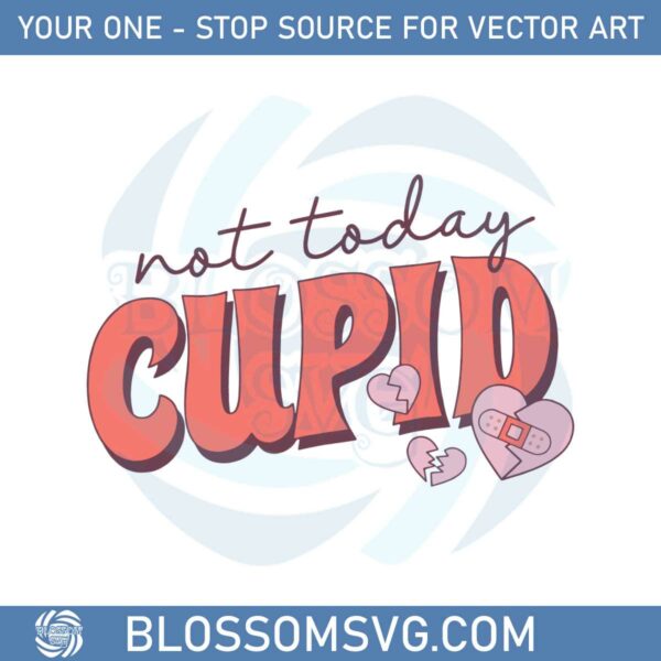 not-today-cupid-antivalentines-day-svg-graphic-designs-files