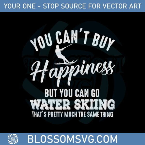you-cant-buy-happiness-but-you-can-go-waterskiing-svg