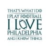 thats-what-i-do-i-play-football-i-love-philadelphia-svg-file