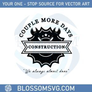 couple-more-days-construction-svg-for-cricut-sublimation-files