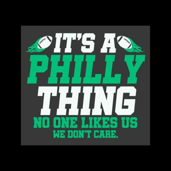It’s A Philly Thing No One Likes Us We Don't Care Svg File