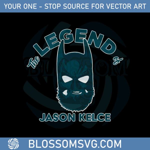 The Legend Of Jason Kelce Svg Files For Cricut Sublimation Files