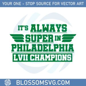its-always-super-in-philadelphia-lvii-champions-svg-cutting-files