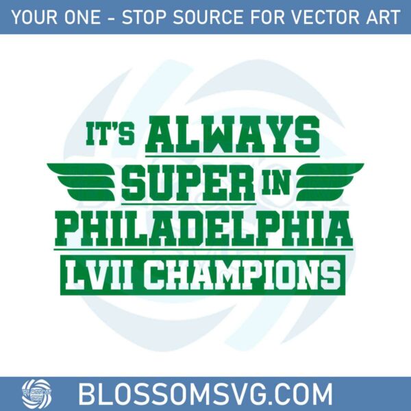 It's Always Super In Philadelphia Lvii Champions Svg Cutting Files