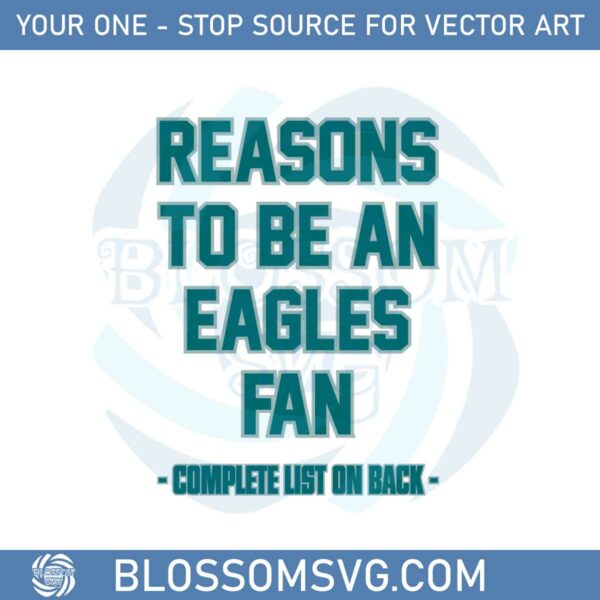 Reasons To Be An Eagles Fans Complete List On Back Svg