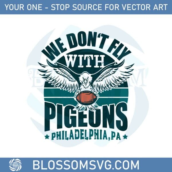 We Don't Fly With Pigeons Philadelphia Svg Cutting Files