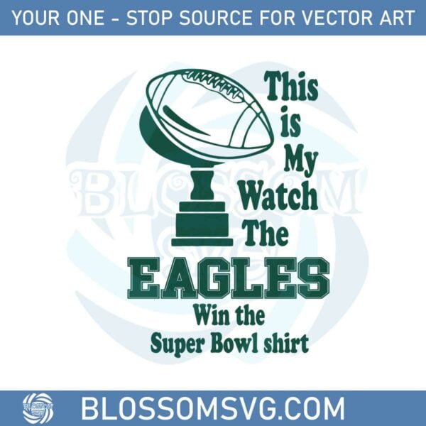 This Is My Eagles Win The Super Bowl Lvii SVG Cutting Files