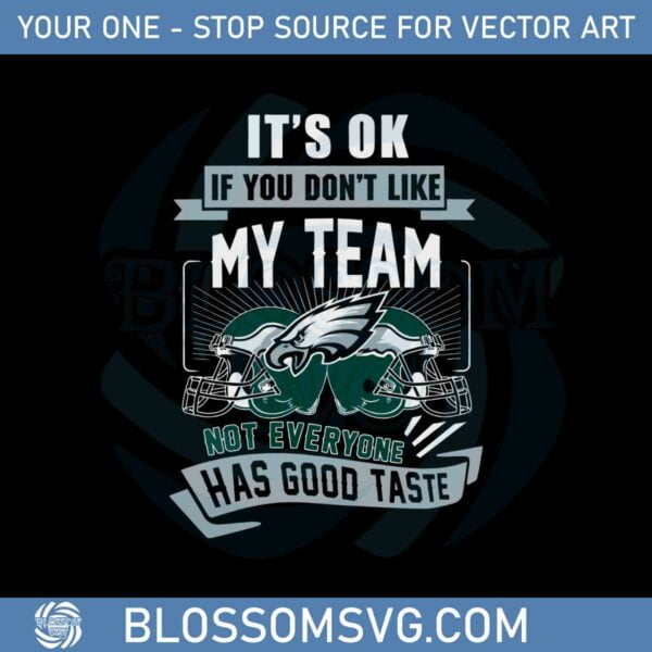 It's Ok If You Don't Like My Team Not Everyone Has Good Taste Svg