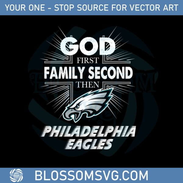 god-first-family-second-then-philadelphia-eagles-svg-file
