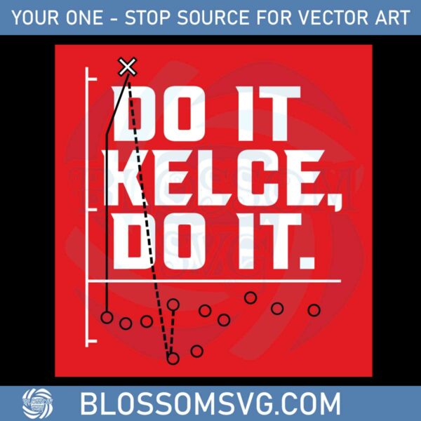 Travis Kelce Do It Kelce Do It SVG For Cricut Sublimation Files