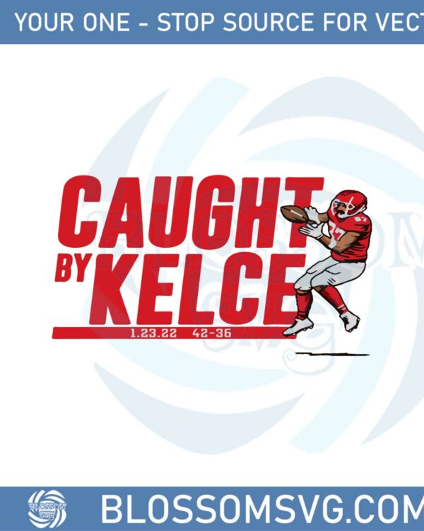 travis-kelce-caught-by-kelce-svg-for-cricut-sublimation-files