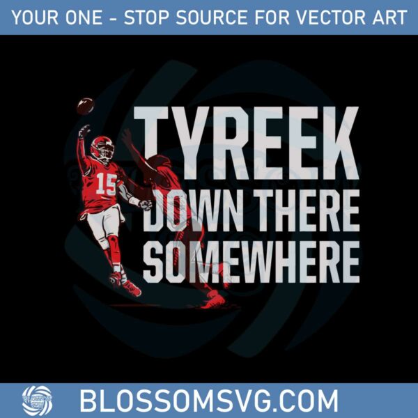 patrick-mahomes-tyreek-down-there-somewhere-svg-file