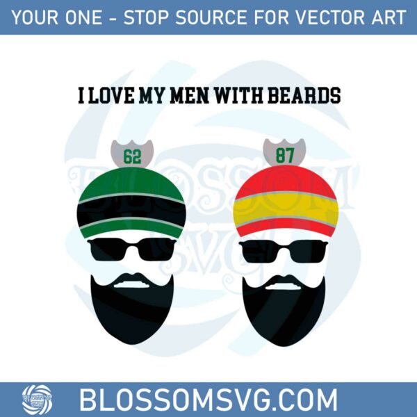 Kelce Brothers I Love My Men With Beards SVG Cutting Files