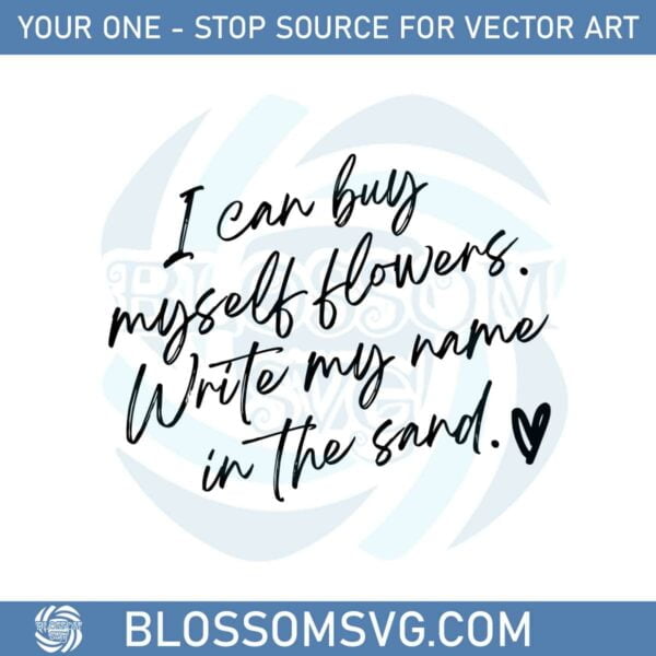 i-can-buy-myself-flowers-svg-for-cricut-sublimation-files