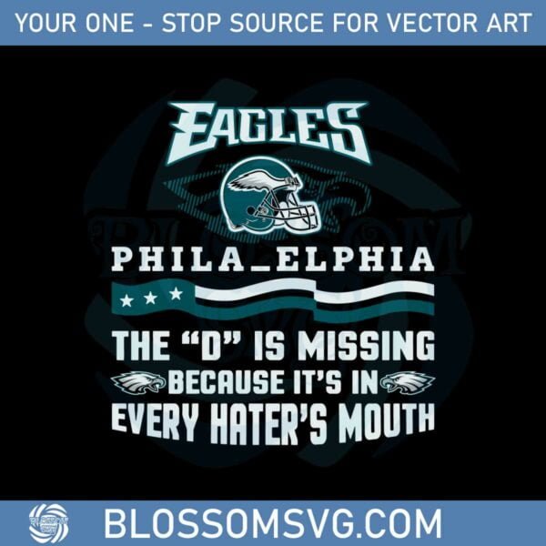 philadelphia-eagles-the-d-is-missing-because-its-in-every-haters-mouth-svg