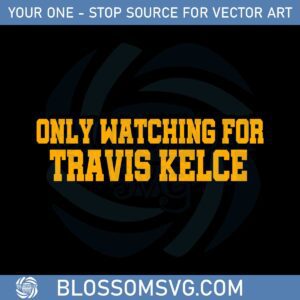 only-watching-for-travis-kelce-svg-for-cricut-sublimation-files