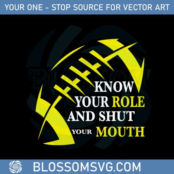 know-your-role-and-shut-your-mouth-funny-football-quote-svg