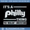 its-a-philly-thing-you-wouldnt-understand-svg-cutting-files