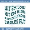 hit-em-low-hit-em-high-and-watch-those-eagles-fly-svg