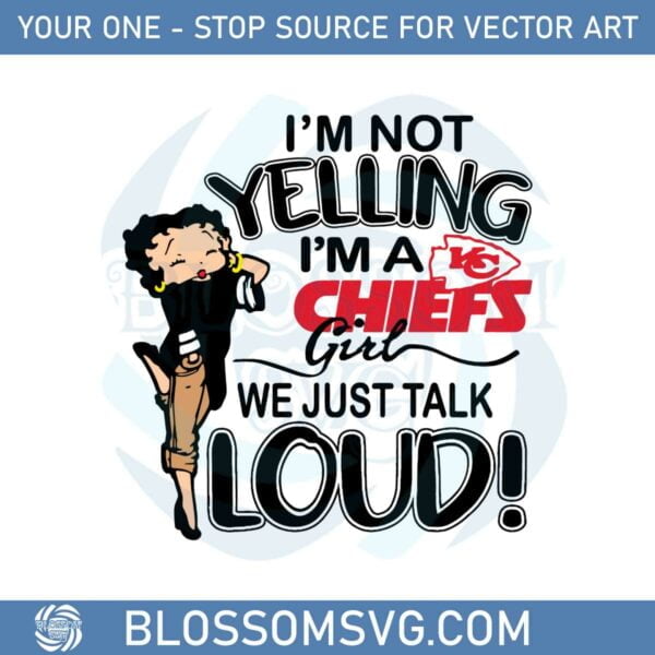 im-not-yelling-im-a-chiefs-girl-we-just-talk-loud-svg-cutting-files