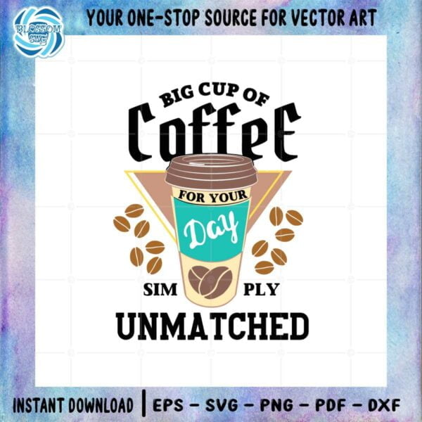 big-cup-of-coffee-for-your-day-simply-unmatched-svg-cutting-files