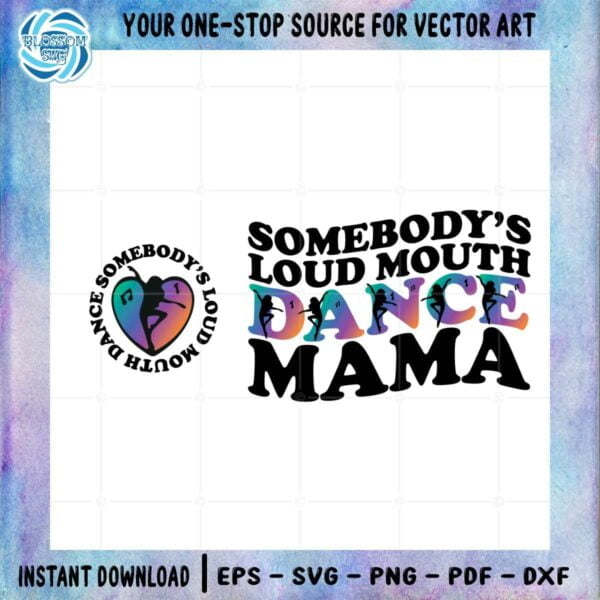 somebodys-loud-mouth-dance-mama-svg-graphic-designs-files
