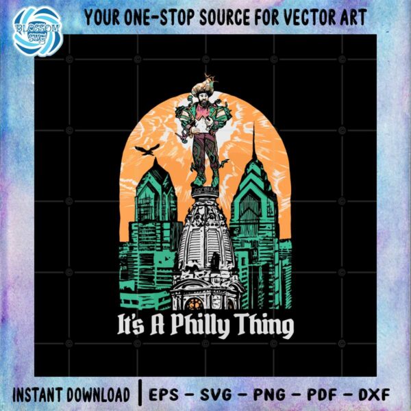 kelce-hall-its-philly-thing-svg-files-for-cricut-sublimation-files