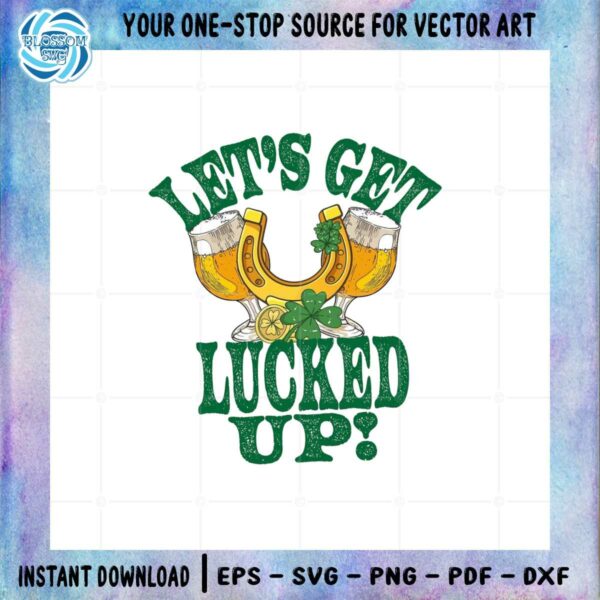 st-patricks-lets-get-lucked-up-patricks-day-funny-png-sublimation