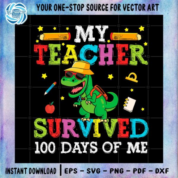 my-teacher-survived-100-days-of-me-funny-100-days-of-school-svg