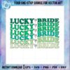 st-patricks-day-bachelorette-party-lucky-and-bride-svg-file