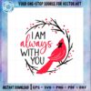 always-with-you-cardinal-bird-lover-svg-graphic-designs-files
