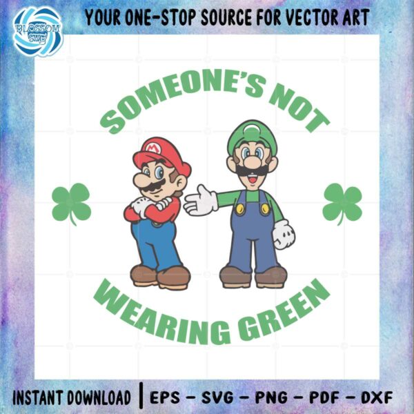 Mario and luigi St Patrick's Day Someone's not Wearing Green Svg