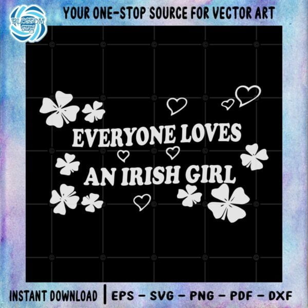 Everyone Loves An Irish Girl St Patricks Day SVG Cutting Files
