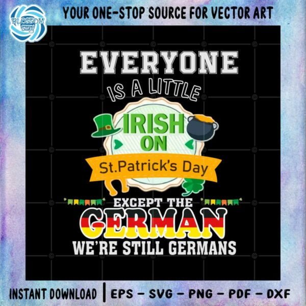 Everyone Is A Little Bit Irish On St Patrick’s Day Except Germans Svg
