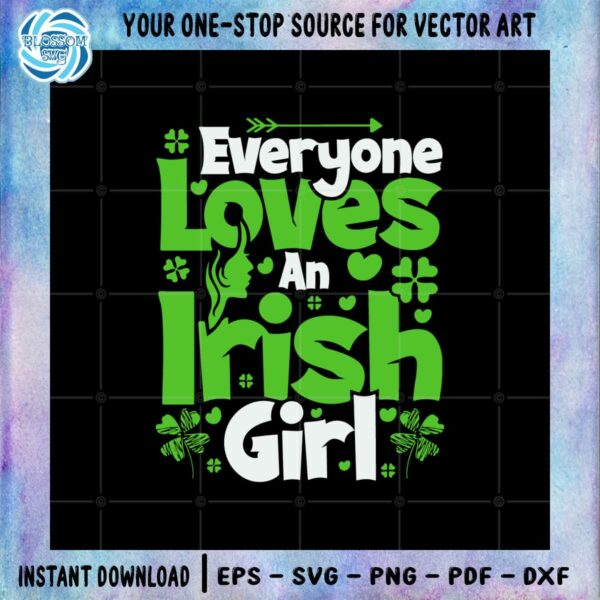 St Patricks Day Everyone Loves An Irish Girl Shamrocks Svg