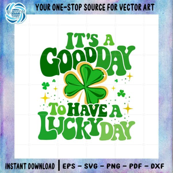 St Patricks Day It's A Good Day To Have Lucky Day SVG Cutting Files