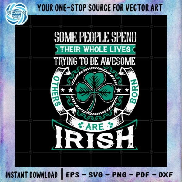 Others Born Are Irish Their Whole Lives Trying To Be Awesome Svg