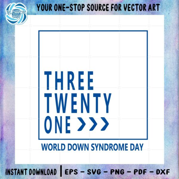 three-twenty-one-world-down-syndrome-day-svg-cutting-files