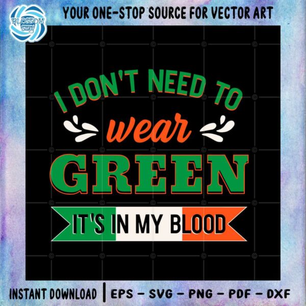 i-dont-need-to-wear-green-its-in-my-blood-svg-cutting-files