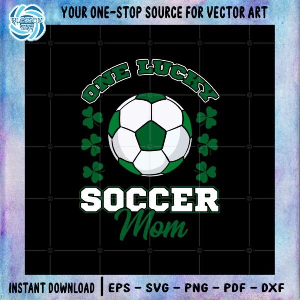 one-lucky-soccer-mom-svg-files-for-cricut-sublimation-files