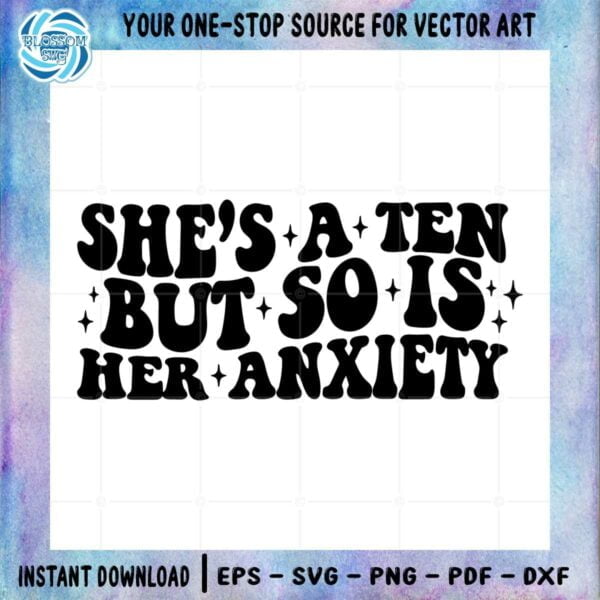 shes-a-ten-but-so-is-her-anxiety-svg-graphic-designs-files