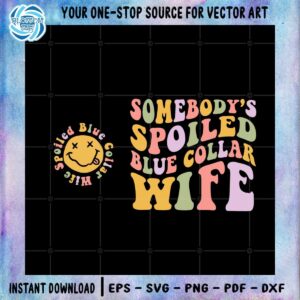 retro-funny-somebodys-spoiled-blue-collar-wife-svg-cutting-files