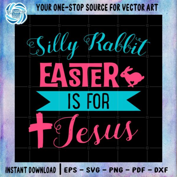 silly-rabbit-easter-is-for-jesus-with-cross-and-bunny-svg