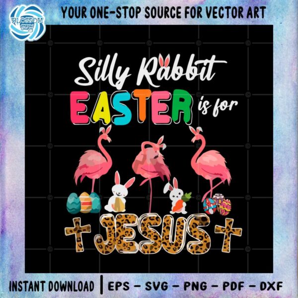 silly-rabbit-easter-is-for-jesus-bunny-flamingos-svg-cutting-files