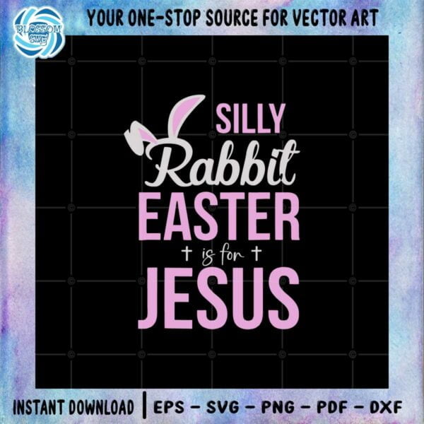 silly-rabbit-easter-is-for-jesus-bunny-ear-svg-cutting-files